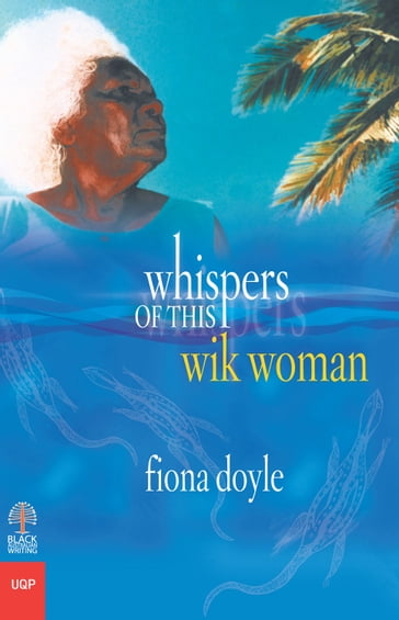 Whispers of This Wik Woman - Fiona Doyle