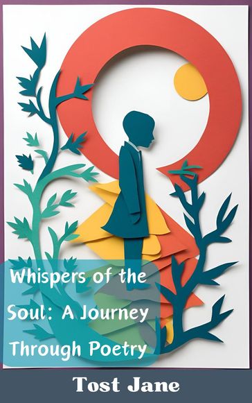 Whispers of the Soul: A Journey Through Poetry - Tost Jane