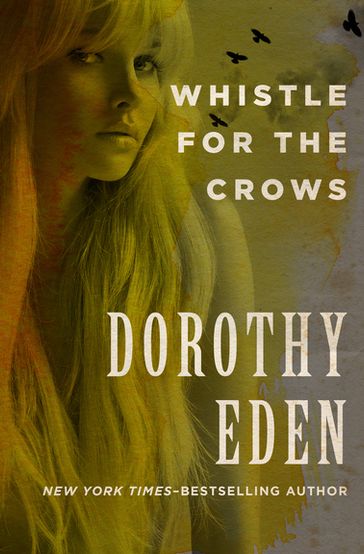 Whistle for the Crows - Dorothy Eden