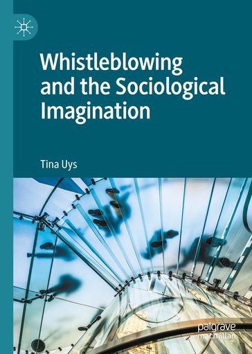 Whistleblowing and the Sociological Imagination - Tina Uys