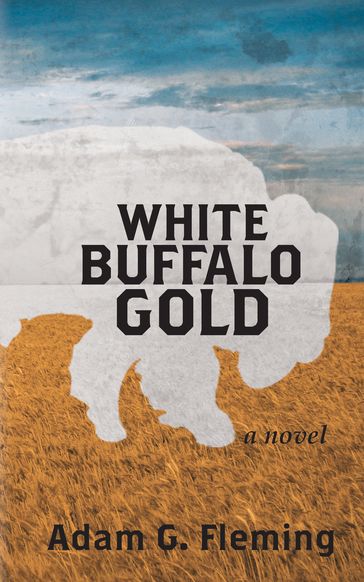 White Buffalo Gold - Adam G. Fleming