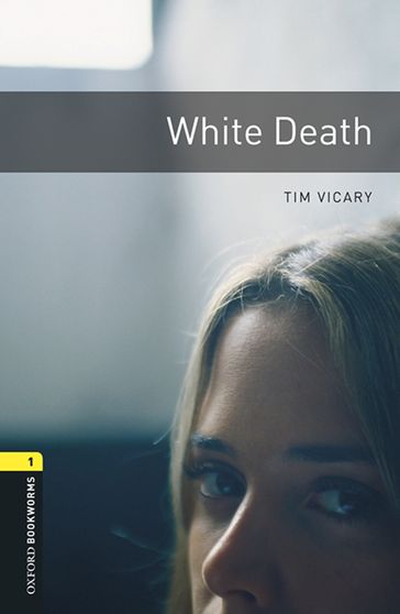 White Death Level 1 Oxford Bookworms Library - Tim Vicary