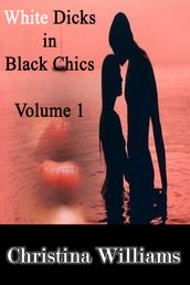 White Dicks in Black Chics: Volume 1  My First Black Pussy