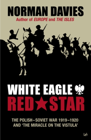 White Eagle, Red Star - Norman Davies