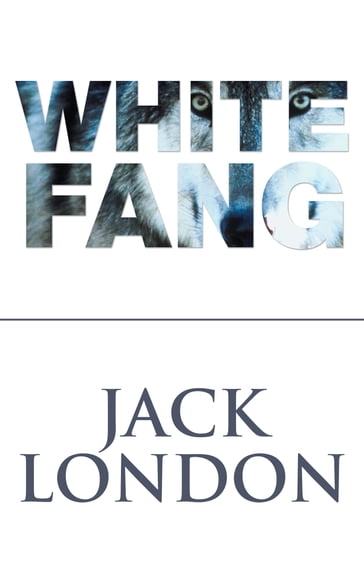 White Fang - Jack London