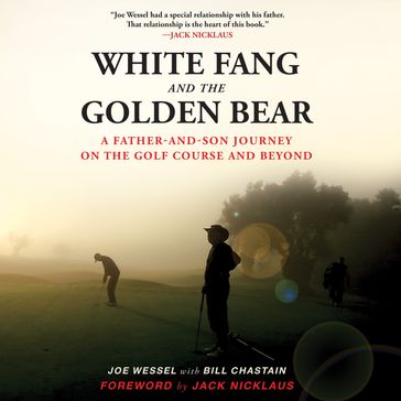 White Fang and the Golden Bear - Jack Nicklaus - Bill Chastain - Joe Wessel