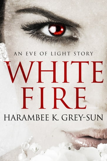 White Fire - Harambee K. Grey-Sun