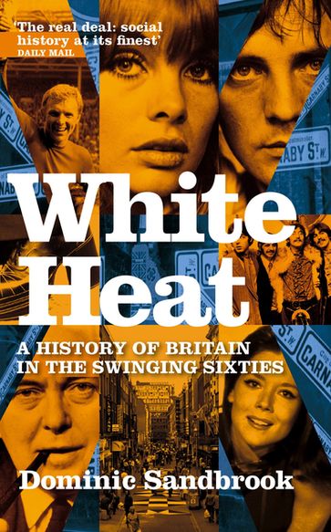 White Heat - Dominic Sandbrook