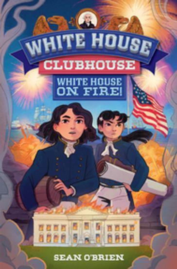 White House Clubhouse: White House on Fire! (White House Clubhouse) - Sean O