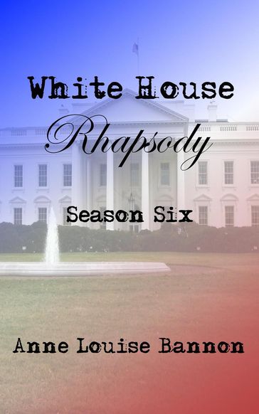 White House Rhapsody Season Six - Anne Louise Bannon