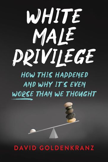 White Male Privilege - David Goldenkranz