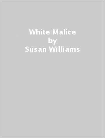 White Malice - Susan Williams