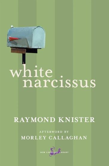 White Narcissus - Morley Callaghan - Raymond Knister