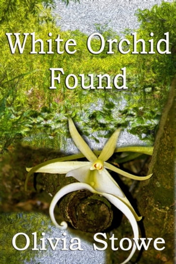 White Orchid Found - Olivia Stowe
