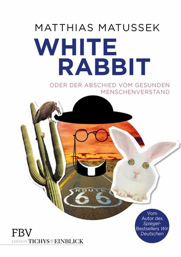 White Rabbit oder Der Abschied vom gesunden Menschenverstand - Matthias Matussek