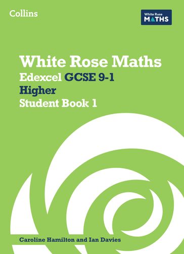 White Rose Maths  Edexcel GCSE 9-1 Higher Student Book 1 - Matthew Ainscough - Robert Clasper - Davies Rhiannon - Sahar Shillabeer - Caroline Hamilton - Ian Davies