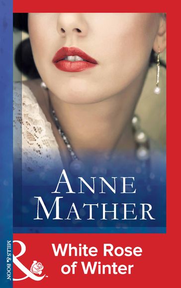 White Rose Of Winter (Mills & Boon Modern) - Anne Mather