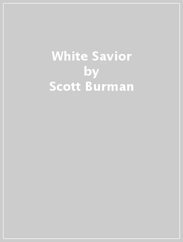 White Savior - Scott Burman - Eric Nguyen