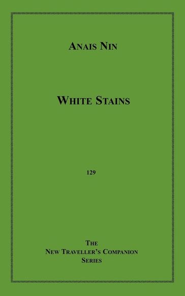 White Stains and Love's Cyclopaedia - Anais Nin