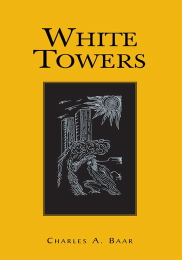 White Towers - Charles A. Baar