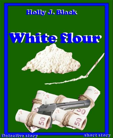 White flour - Holly J. Black