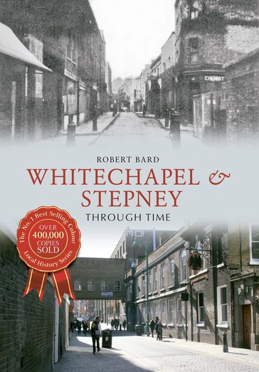 Whitechapel & Stepney Through Time - Robert Bard