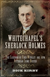 Whitechapel s Sherlock Holmes