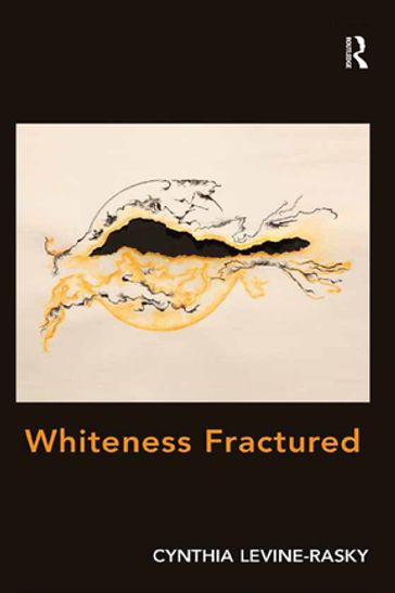 Whiteness Fractured - Cynthia Levine-Rasky