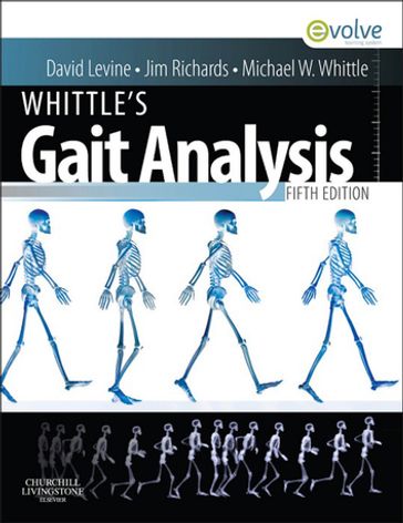 Whittle's Gait Analysis - BEng  MSc  PhD Jim Richards - BSc  MSc  MB  BS  PhD Michael W. Whittle - PT  PhD  DABPTS (Orthopaedics)  CCRP David Levine