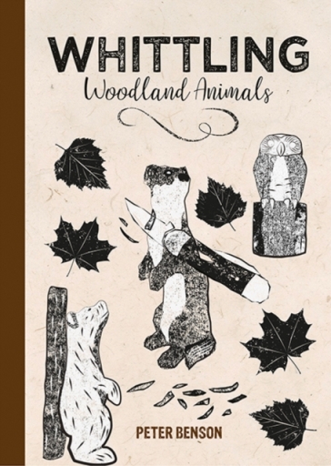 Whittling Woodland Animals - Peter Benson