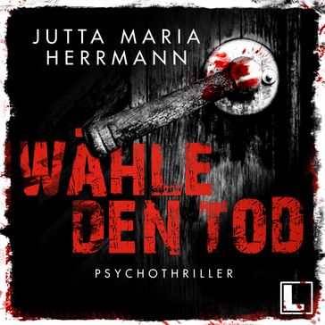 Wähle den Tod (ungekürzt) - Jutta Maria Herrmann