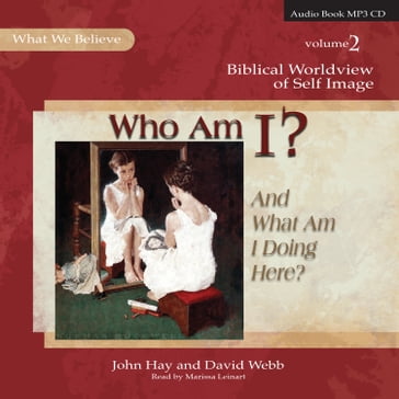 Who Am I? (And What Am I Doing Here?) - David Webb - John Hay