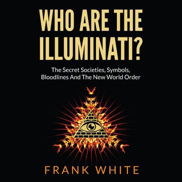 Who Are The Illuminati - Frank White