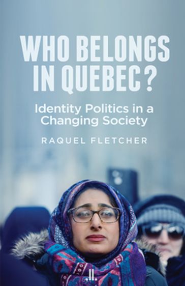 Who Belongs in Quebec? - Raquel Fletcher
