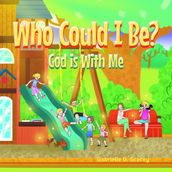 Who Could I Be? God Is with Me