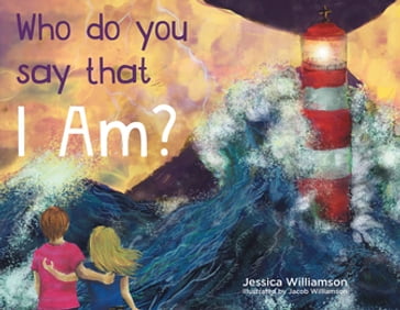 Who Do You Say That I Am? - Jessica Williamson