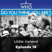 Who Do You Think You Are? Little Ireland