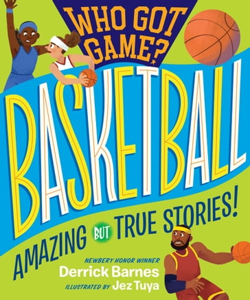 Who Got Game?: Basketball - Derrick D. Barnes