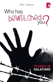 Who Has Bewitched You? A Study in Galatians