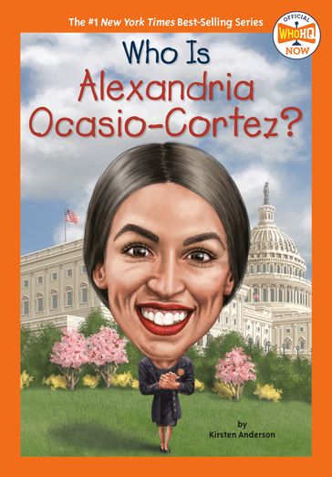 Who Is Alexandria Ocasio-Cortez? - Kirsten Anderson - Who HQ