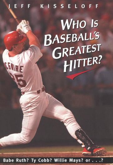 Who Is Baseball's Greatest Hitter? - Jeff Kisseloff