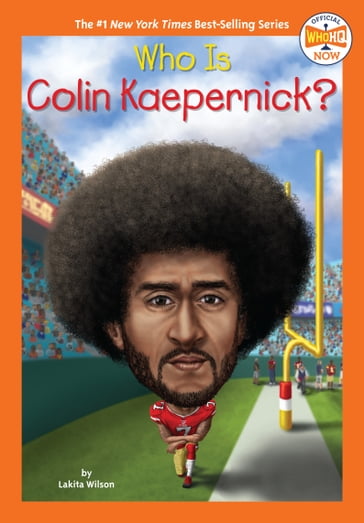 Who Is Colin Kaepernick? - Lakita Wilson - Who HQ