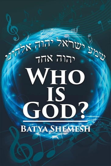 Who Is God? - Batya Shemesh