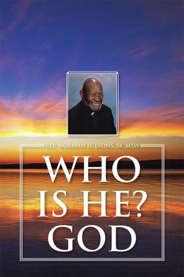 Who Is He? God - Rev. Norman H. Lyons Sr. MSW