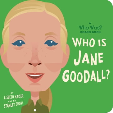 Who Is Jane Goodall?: A Who Was? Board Book - Lisbeth Kaiser - Who HQ