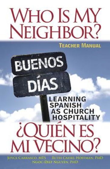 Who Is My Neighbor? Teacher Manual - M.T.S. Joyce Carrasco - Ph.D. Ngoc-Diep Nguyen - Ph.D. Ruth Cassel Hoffman