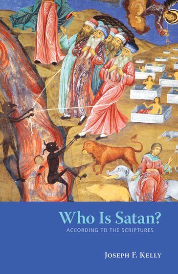 Who Is Satan? - Joseph F. Kelly