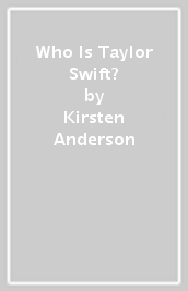 Who Is Taylor Swift?