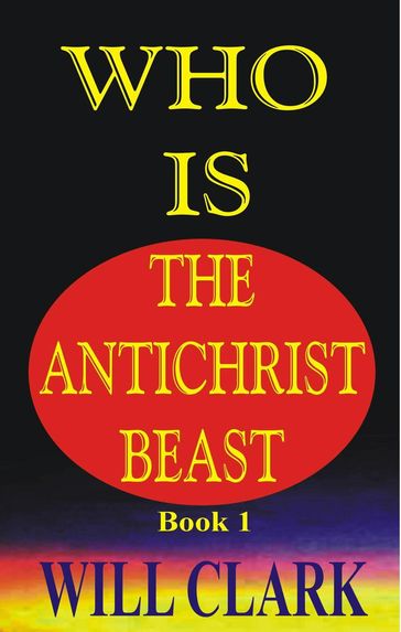 Who Is The Antichrist Beast - Will Clark