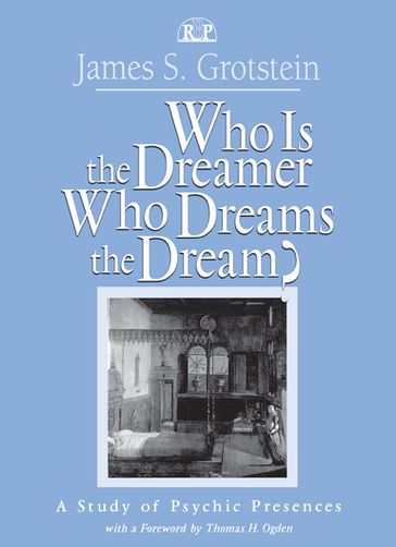 Who Is the Dreamer, Who Dreams the Dream? - James S. Grotstein